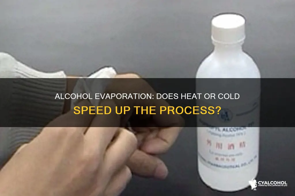 does alcohol evaporate in heat or cold faster