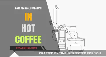 Does Alcohol Evaporate in Hot Coffee? The Surprising Truth Revealed
