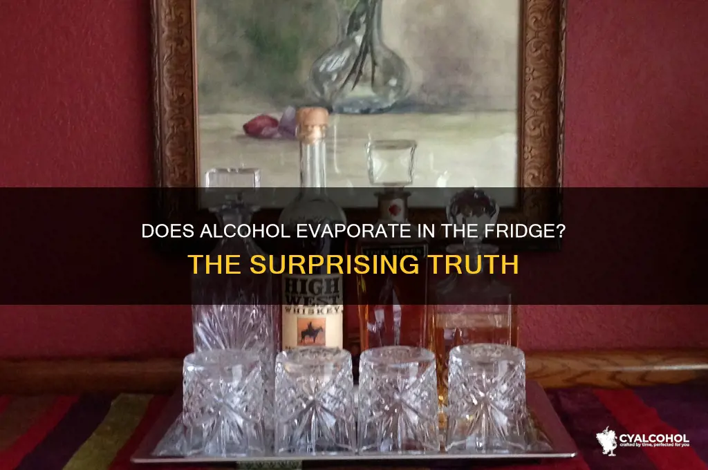 does alcohol evaporate in the fridge
