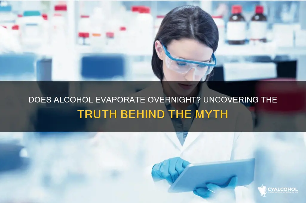 does alcohol evaporate overnight