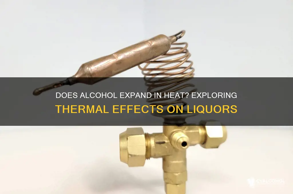 does alcohol expand in the heat