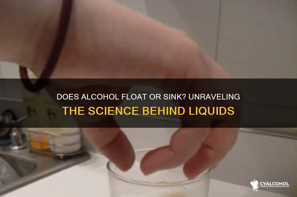 does alcohol float or sink