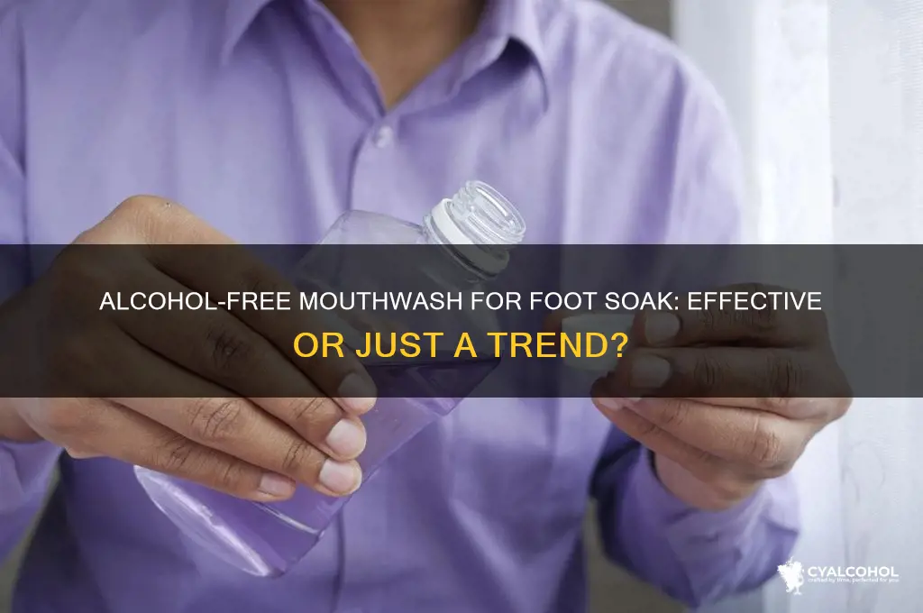 does alcohol-free mouthwash work for foot soak