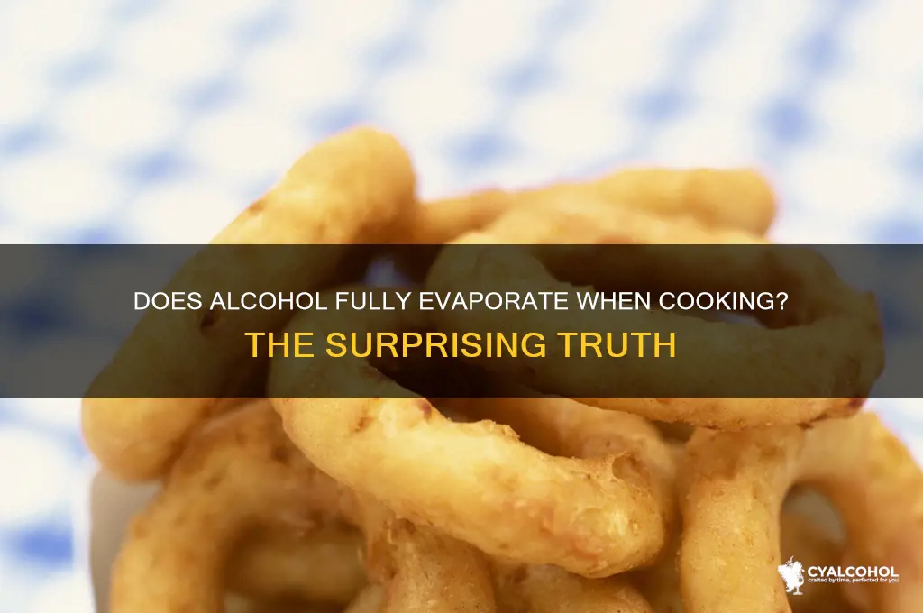 does alcohol fully evaporate when cooking