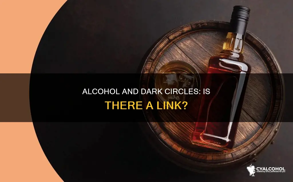 does alcohol give you dark circles under your eyes