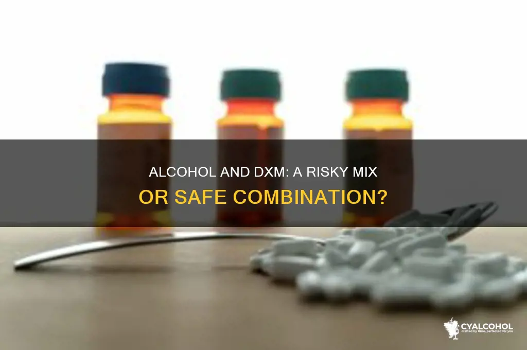 does alcohol go well with dxm