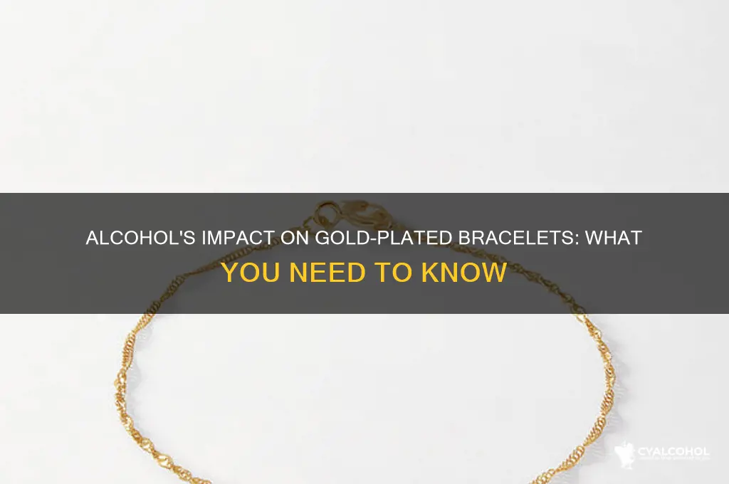does alcohol harm gold plated bracelet