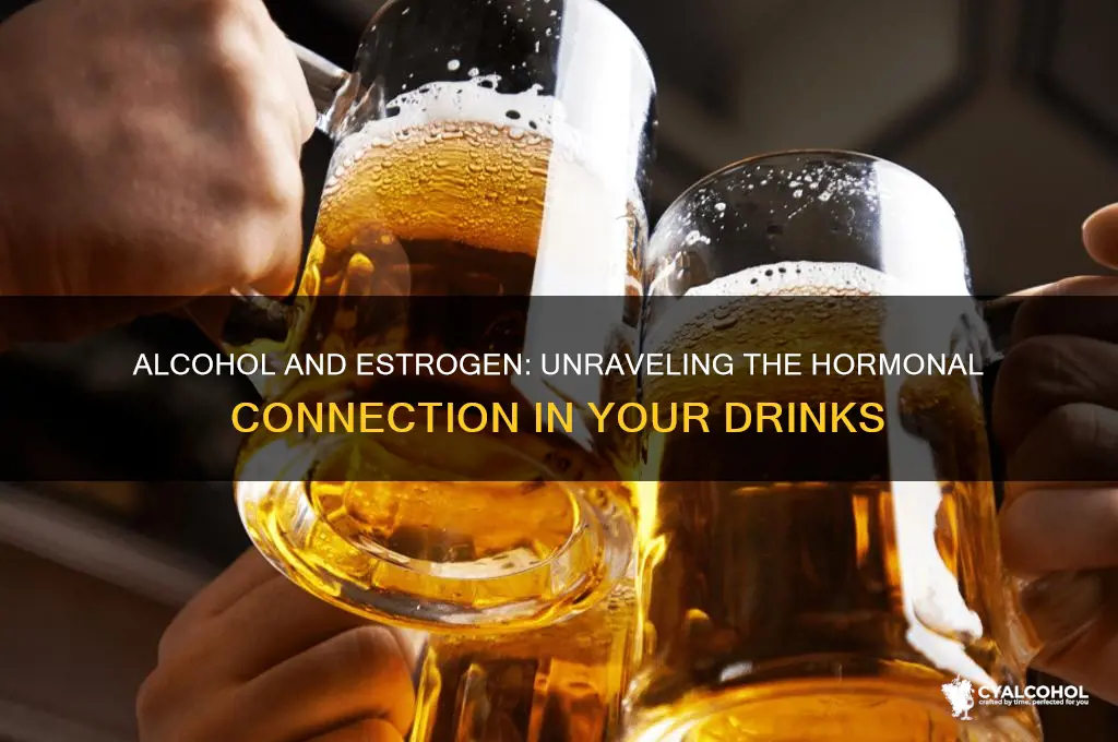 does alcohol have estrogen
