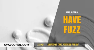 Does Alcohol Have Fuzz? Unraveling the Myth Behind the Texture