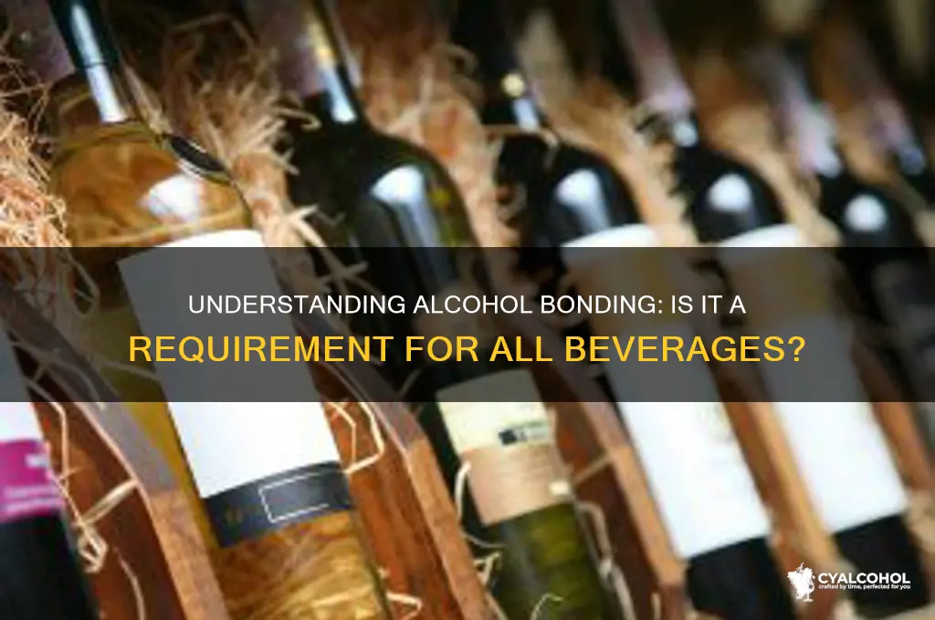 does alcohol have to be bonded