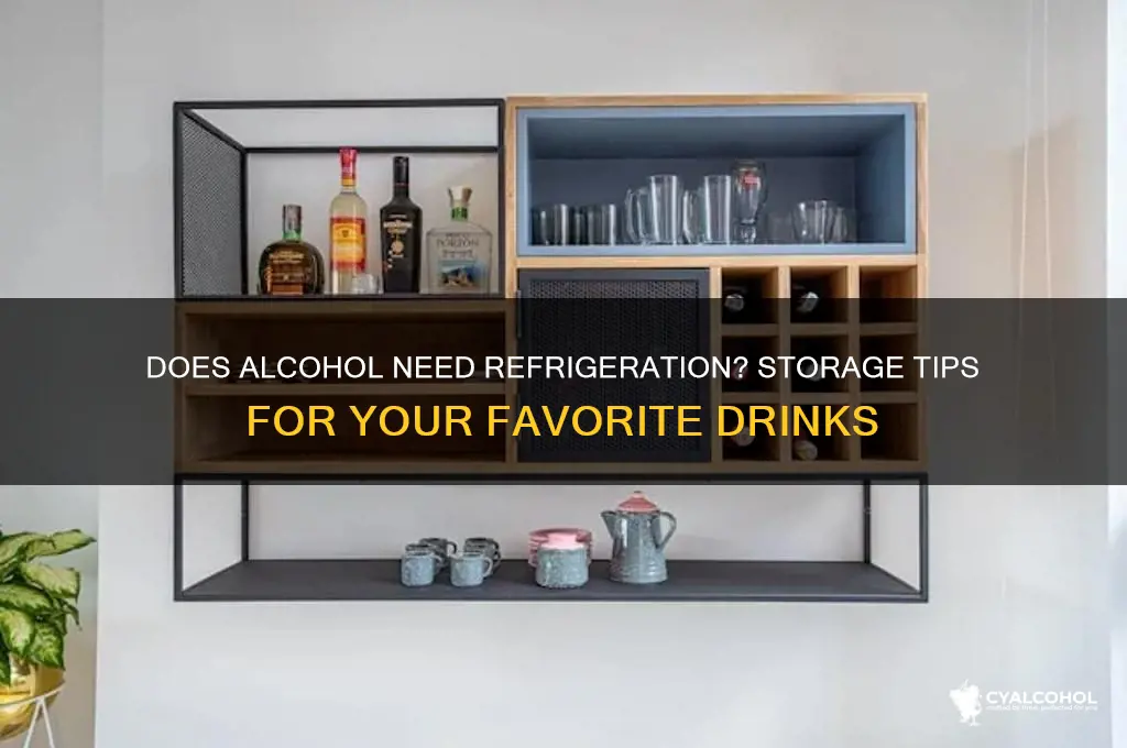 does alcohol havw to be fridge