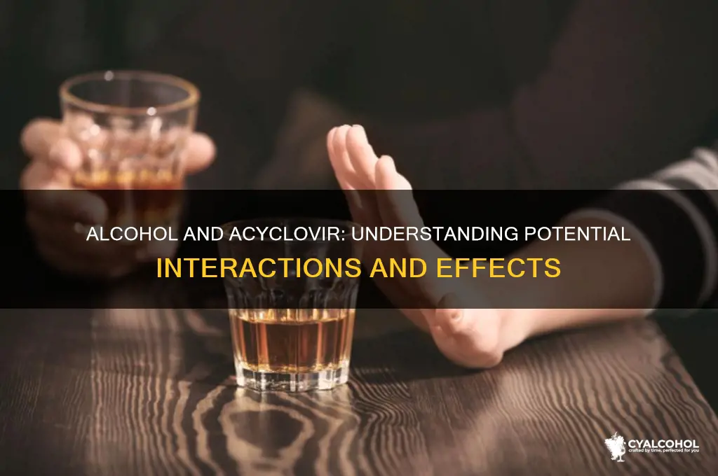 does alcohol hinder acyclovir