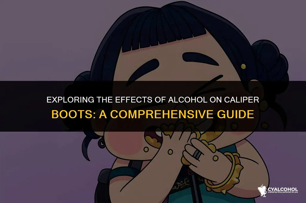 does alcohol hurt caliper boots