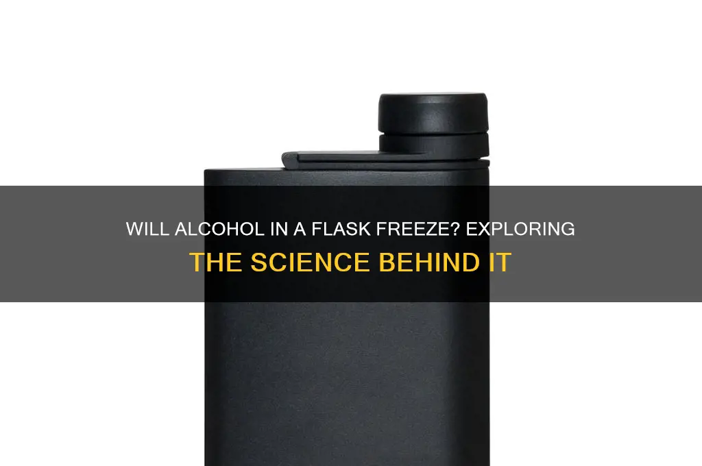does alcohol in a flask freeze