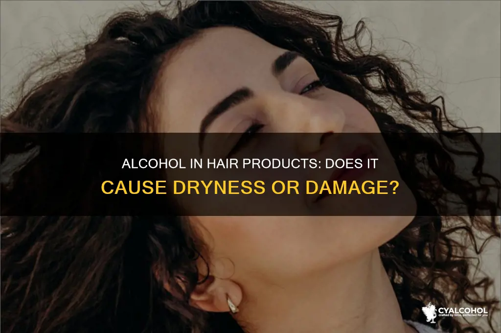 does alcohol in hair products dry out hair