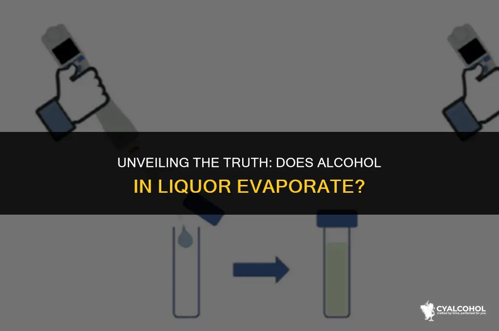 does alcohol in liquor evaporate