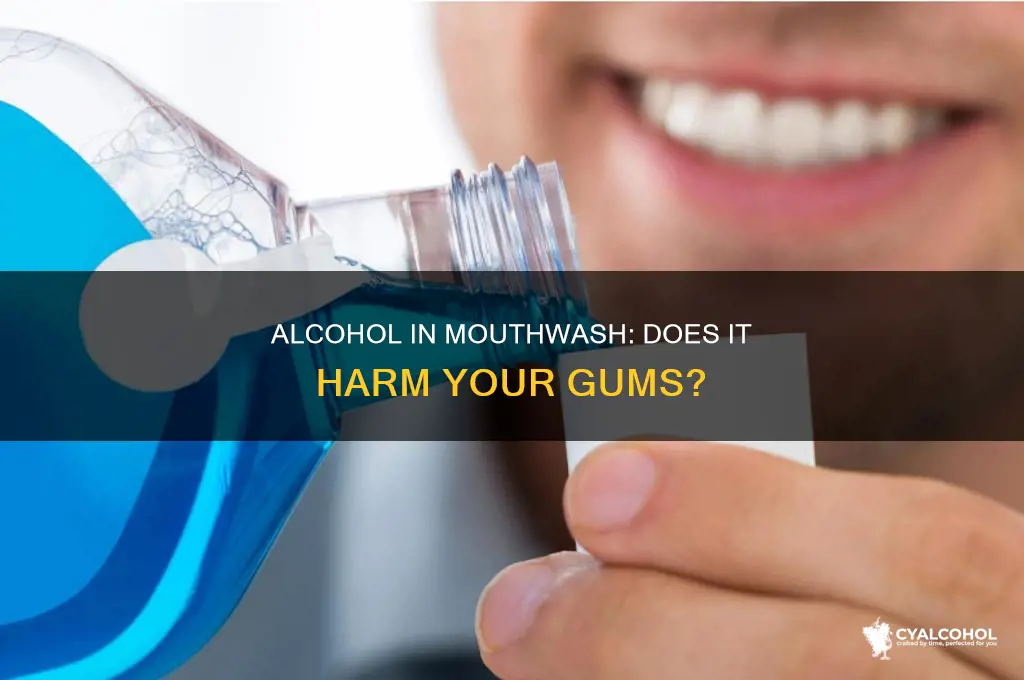 does alcohol in mouthwash damage gums