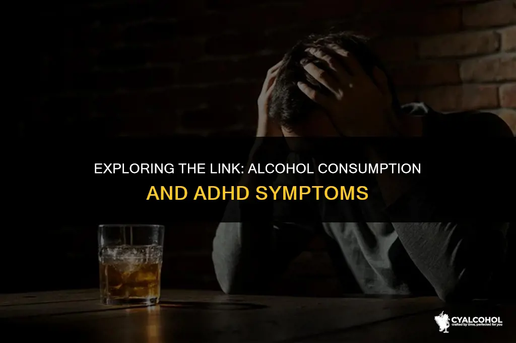 does alcohol increase adhd symptoms