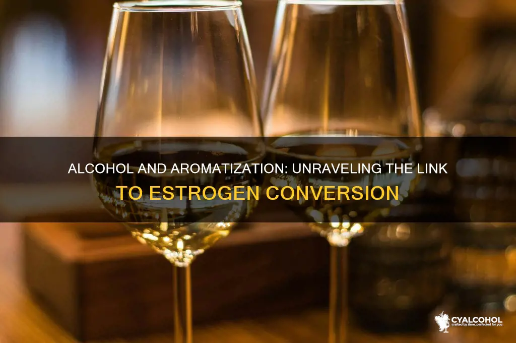 does alcohol increase aromatization