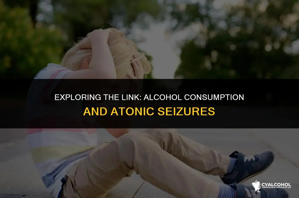 does alcohol increase atonic seizures