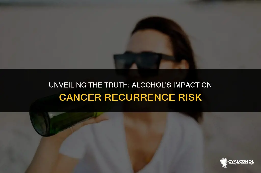 does alcohol increase cancer recurrence
