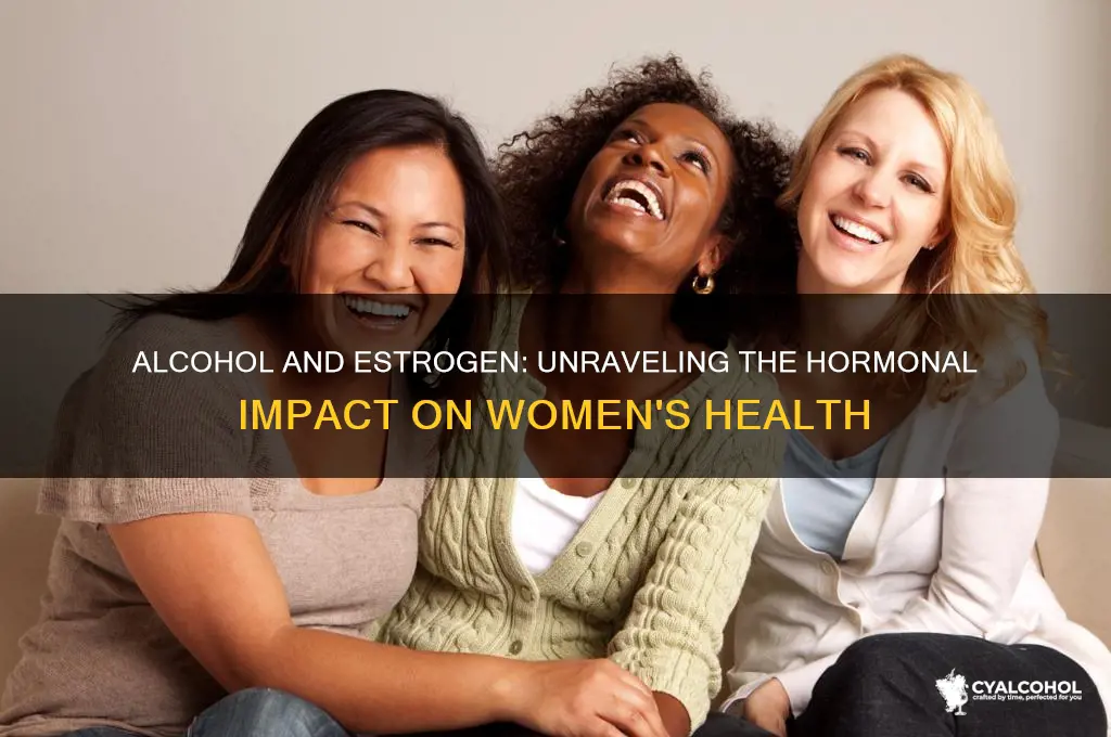 does alcohol increase estrogen in women