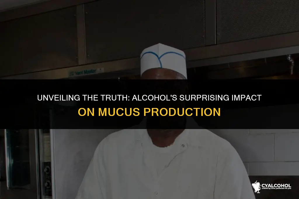 does alcohol increase mucus production