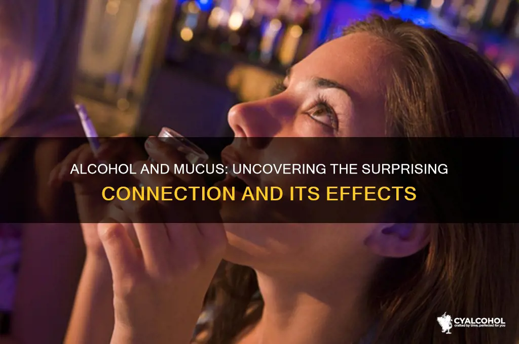 does alcohol increase mucus