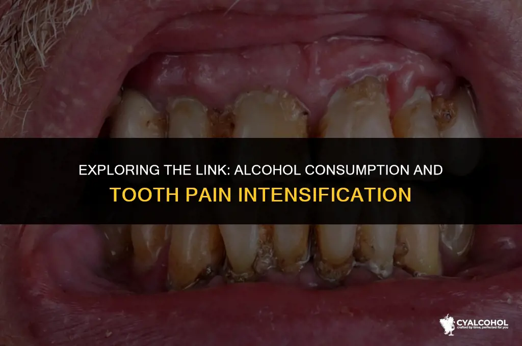 does alcohol increase tooth pain
