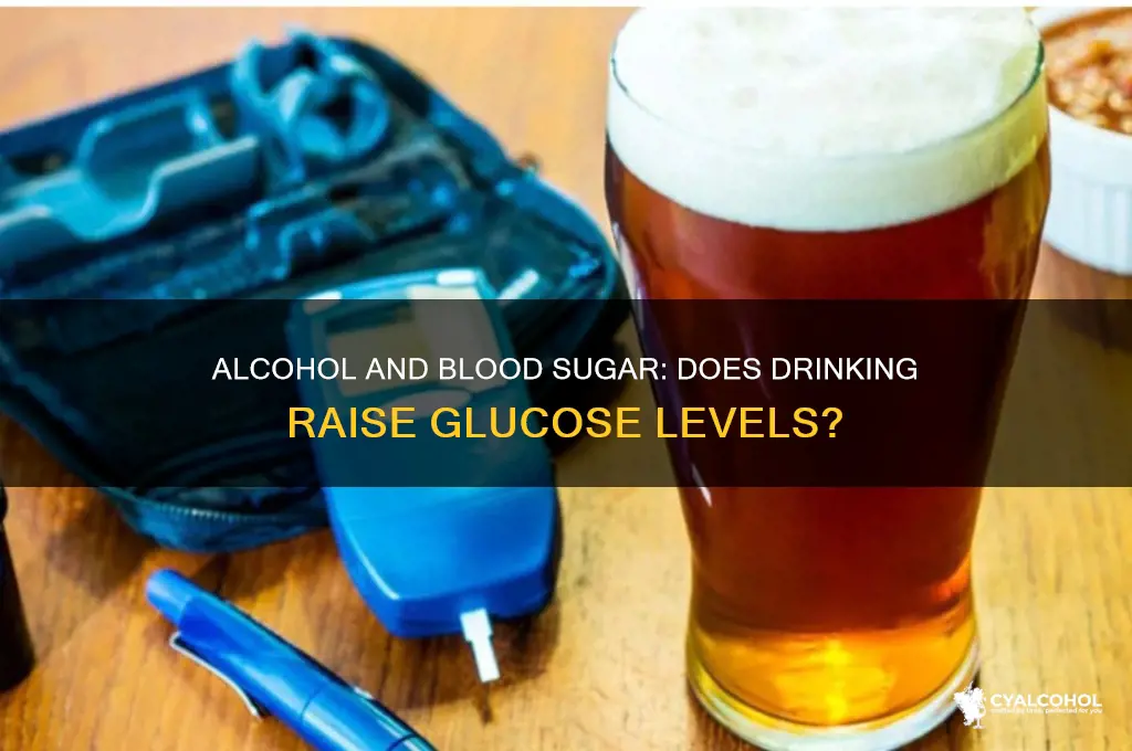 does alcohol increase your glucose levels