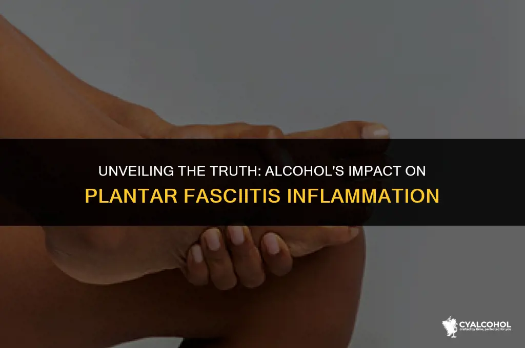 does alcohol inflame plantars fasciitis