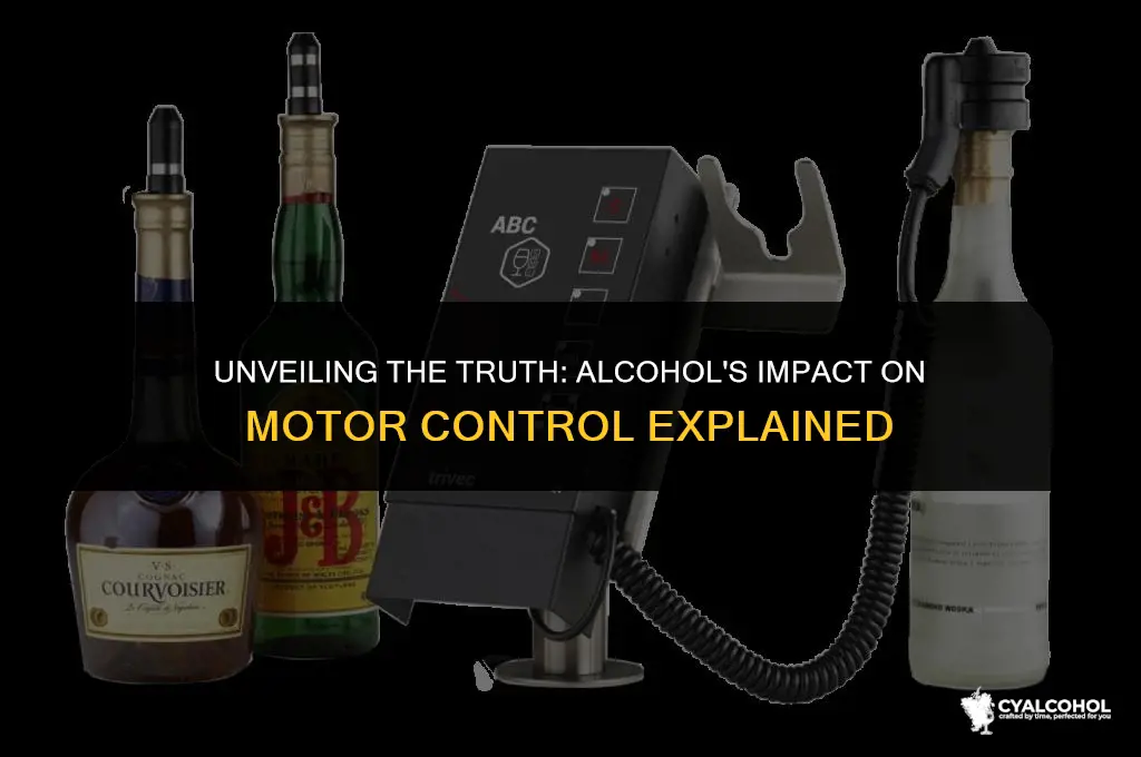 does alcohol inhibit motor control