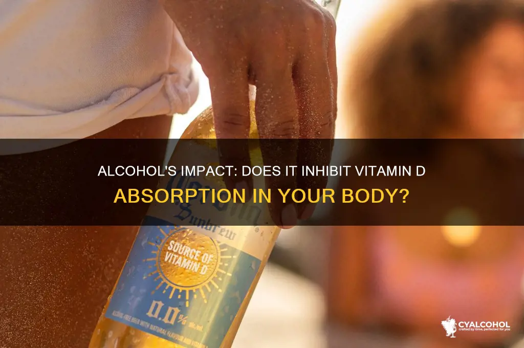 does alcohol inhibit vitamin d absorption