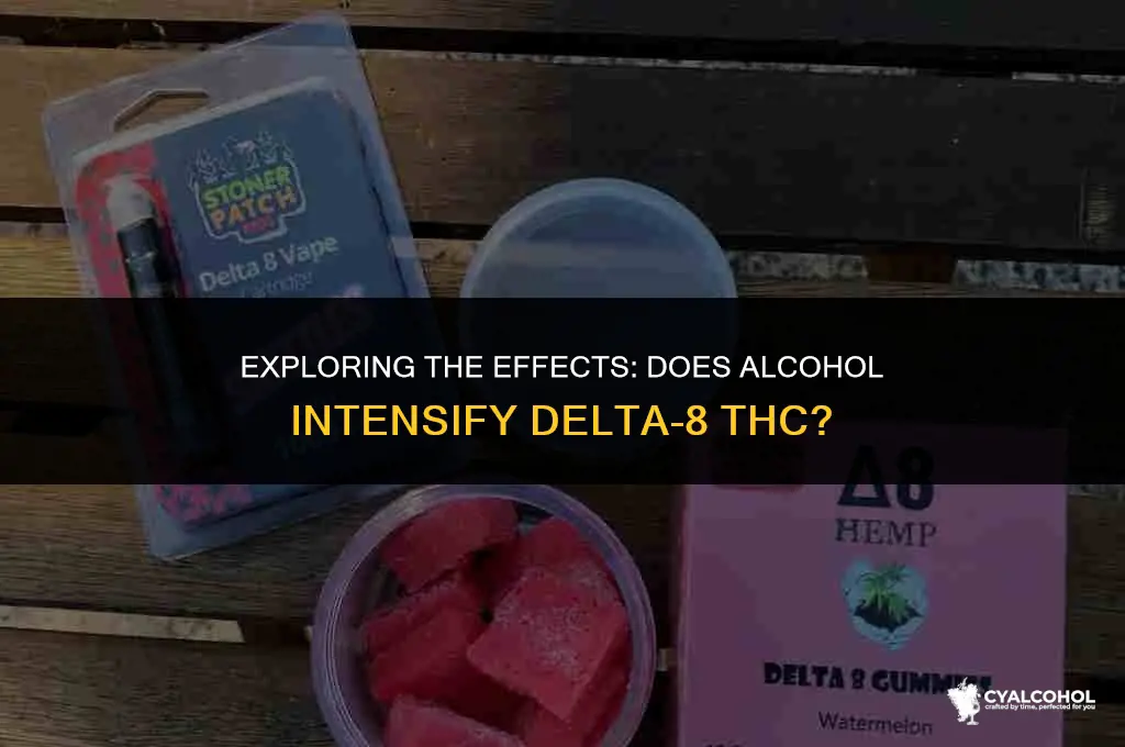 does alcohol intensify delta 8