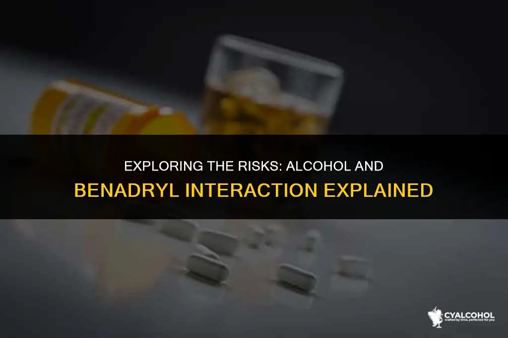 does alcohol interact with benadryl