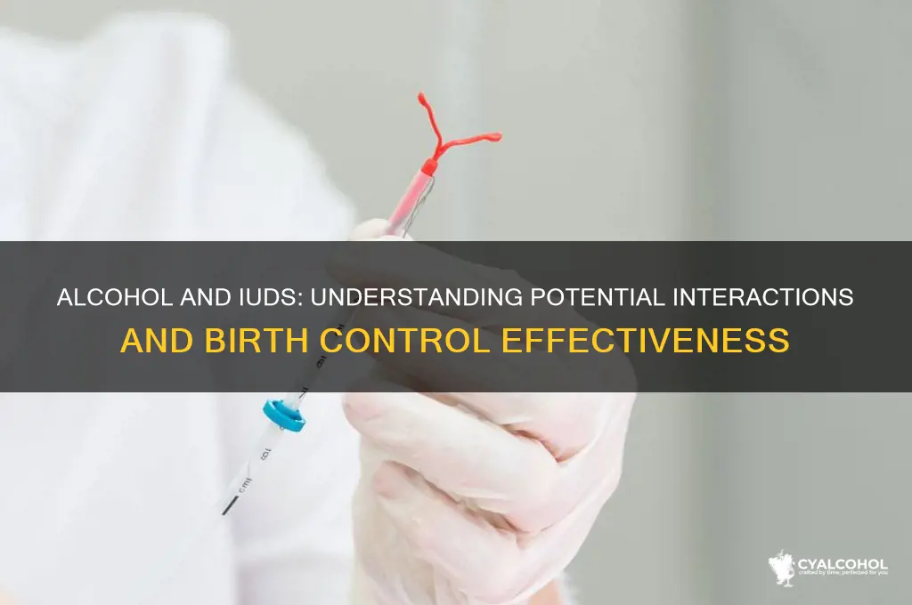 does alcohol interfere with an iud