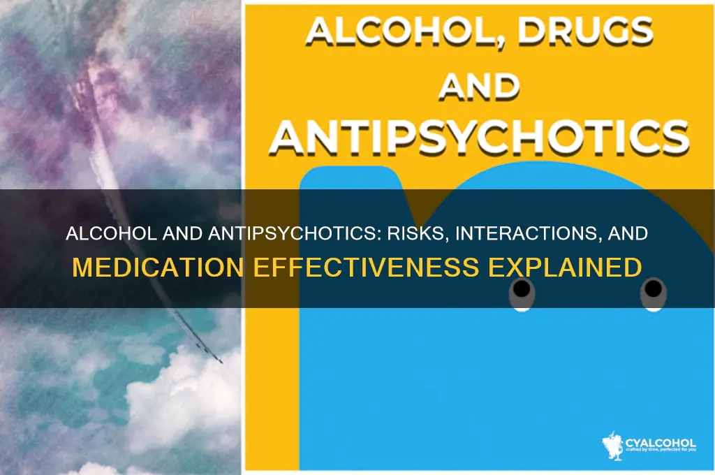 does alcohol interfere with antipsycotic medication