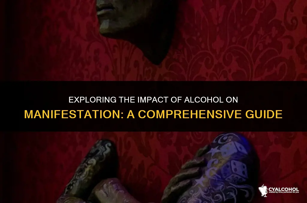does alcohol interfere with manifestation