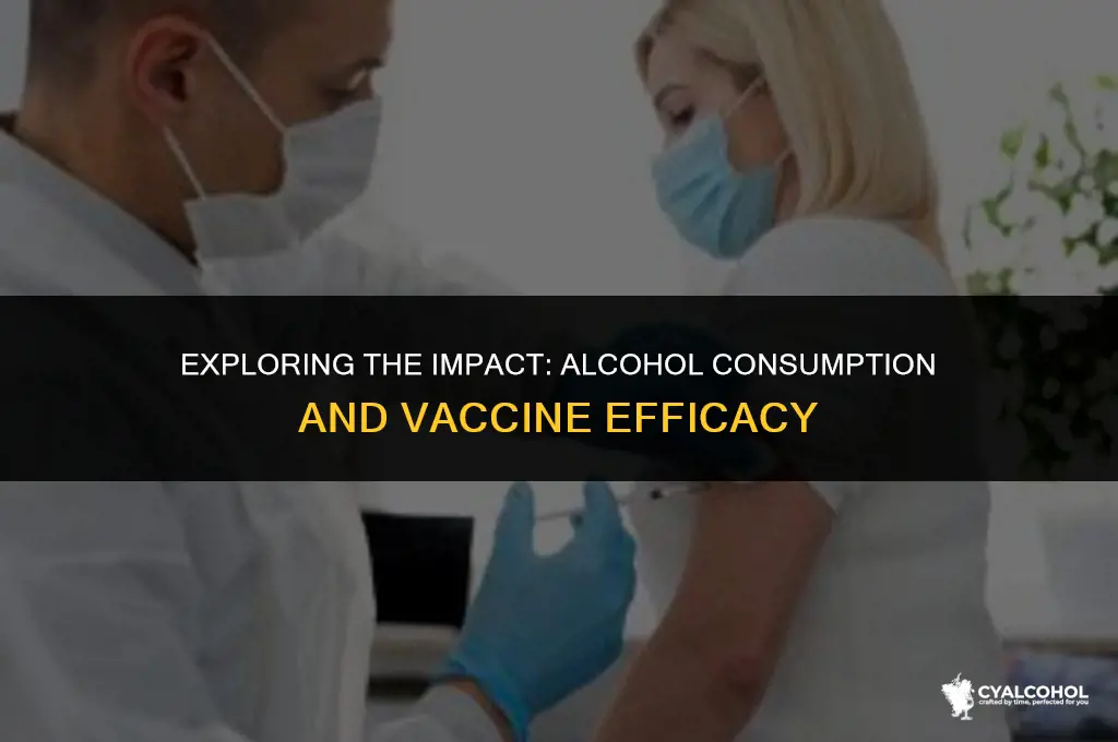 does alcohol interfere with vaccine