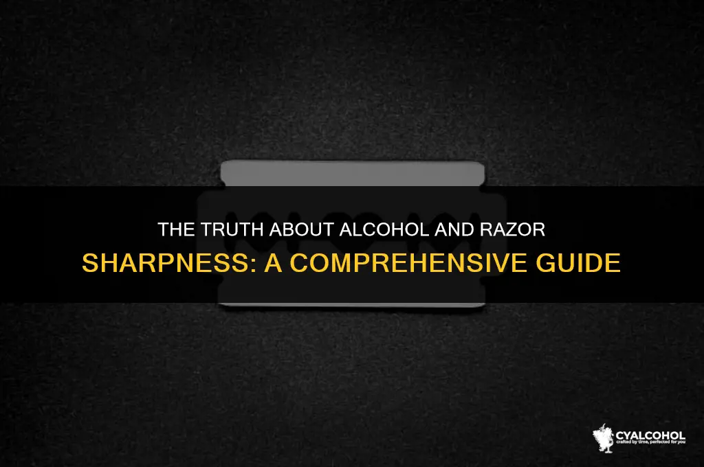 does alcohol keep razors sharp