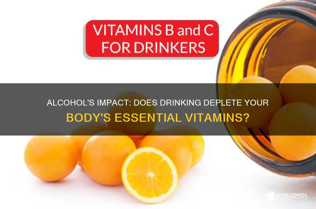 does alcohol leech vitamins out of your system