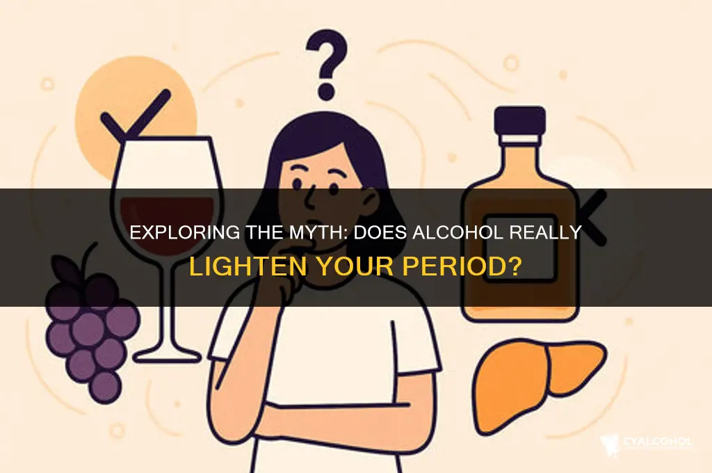 does alcohol lighten your period