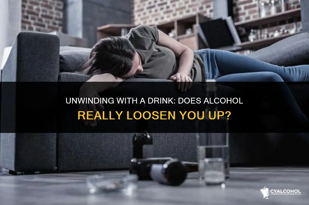 does alcohol loosen you up