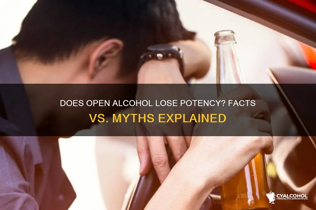 does alcohol lose its potency if left open
