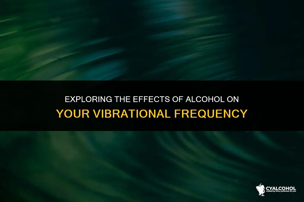 does alcohol lower my vibration
