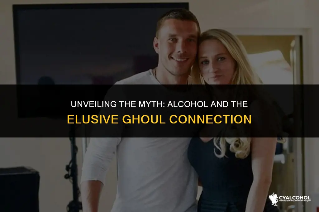 does alcohol mean the ghoul
