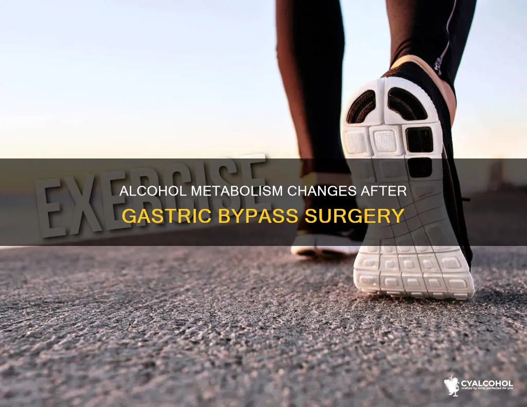 does alcohol metabolize differently in someone with gastric bypass