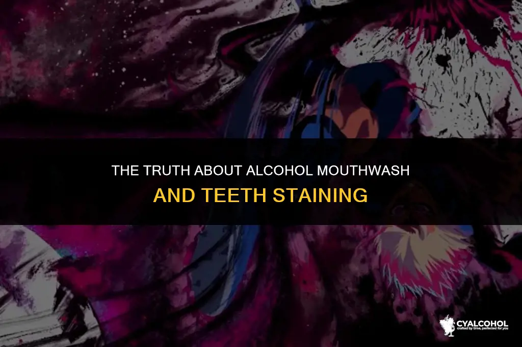 does alcohol mouthwash stain teeth