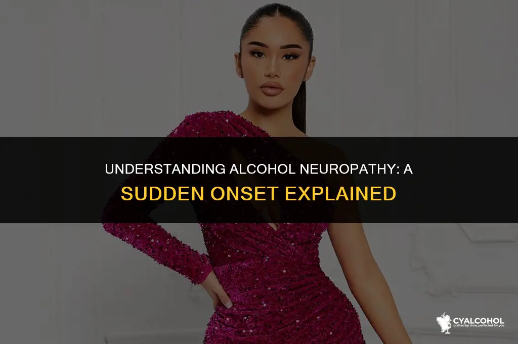 does alcohol neuropathy start suddenly