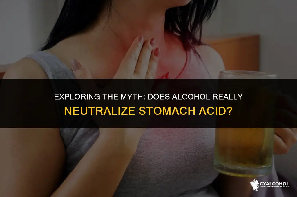 does alcohol neutralize stomach acid